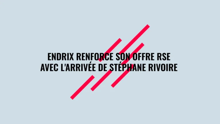 Endrix renforce son offre RSE avec l'arrivée de Stéphane Rivoire en qualité de Directeur