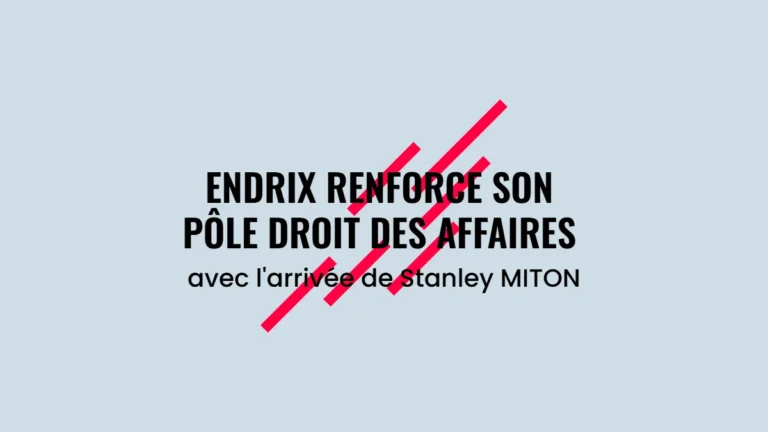 Endrix renforce son pôle Droit des affaires